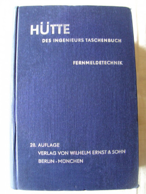 &amp;quot;HUTTE - DES INGENIEURS TASCHENBUCH - FERNMELDETECHNIK IVB&amp;quot;, Col. autori, 1962 foto