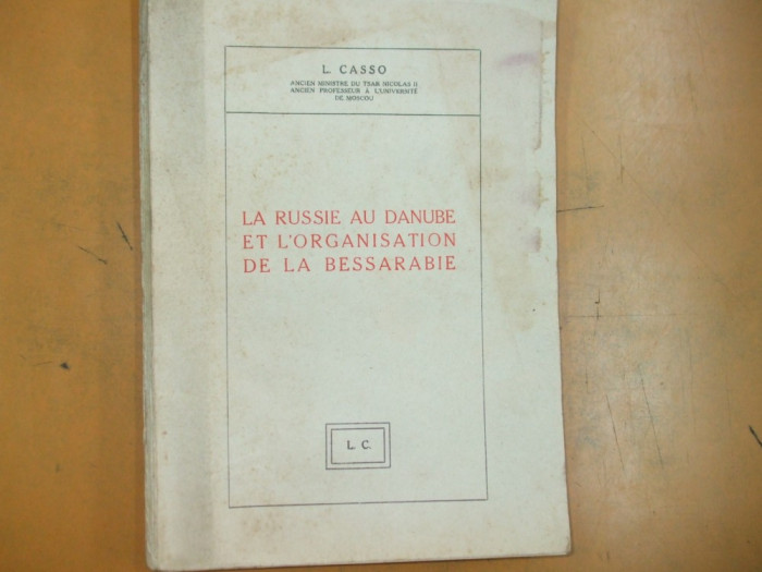 L. Casso La Russie au Danube et l&#039;organisation de la Bessarabie 1927 200