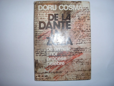 Doru Cosma - De la Dante la Zola (pe urmele unor procese celebre),r33,P6,R2 foto