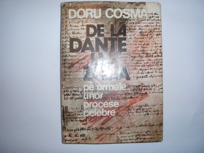 Doru Cosma - De la Dante la Zola (pe urmele unor procese celebre),r33,P6,R2