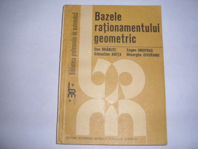 Bazele rationamentului geometric - Autor : Dan Branzei,r33,RF1/4 foto