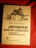 Dan Zamfirescu - Ortodoxie si Romano-Catolicism -Ed. 1992