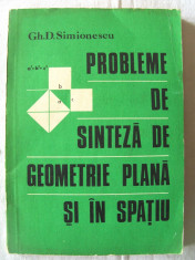 &amp;quot;PROBLEME DE SINTEZA DE GEOMETRIE PLANA SI IN SPATIU&amp;quot;, Gh. D. Simionescu, 1978 foto