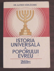 ISTORIA UNIVERSALA A POPORULUI EVREU - DR. ALFRED HARLAOANU foto