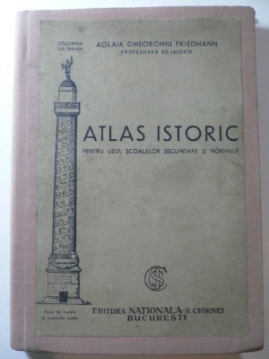 ATLAS ISTORIC - AGLAIA GHEORGHIU FRIEDMAN - EDITURA NATIONALA CIORNEI BUCURESTI - PERIOADA INTERBELICA - CONTINE 30 DE HARTI FORMAT 30 X 22 CM foto