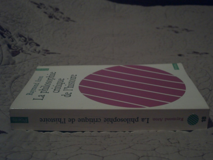 Raymond Aron - La philosophie critique de l&#039;histoire