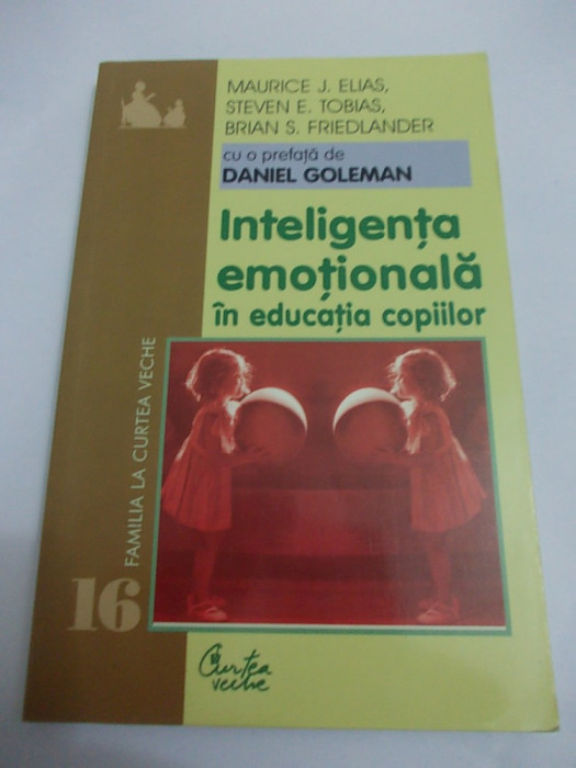 INTELIGENTA EMOTIONALA IN EDUCATIA COPIILOR , CARTEA ESTE APROAPE NOUA .