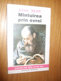 MINTUIREA PRIN EVREI - SANGELE SARACULUI - Leon Bloy - 1993, 148 p.