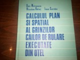 CALCULUL PLAN SI SPATIAL AL GRINZILOR CAILOR DE RULARE EXECUTATE DIN OTEL