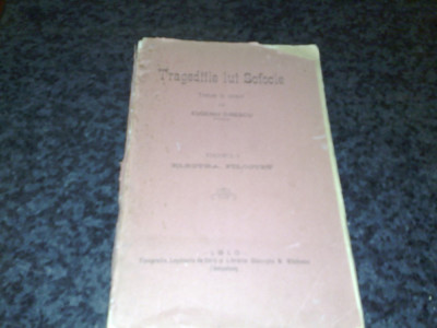 Tragediile lui Sofocle - trad in versuri de E. Dinescu - vol 1-Campulung 1910 foto