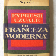 "EXPRESII UZUALE IN FRANCEZA MODERNA", Aristita Negreanu, 1972