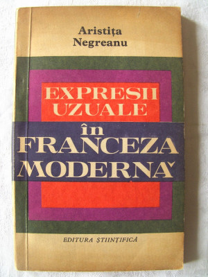 &amp;quot;EXPRESII UZUALE IN FRANCEZA MODERNA&amp;quot;, Aristita Negreanu, 1972 foto