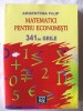 &quot;MATEMATICI PENTRU ECONOMISTI - 341 de GRILE&quot;, Argentina Filip, 2007