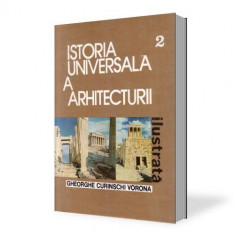Gheorghe Curinschi Vorona - Istoria Universala a Arhitecturii - volumul 2 foto
