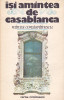 MIRCEA CONSTANTINESCU - ISI AMINTEA DE CASABLANCA, 1984, Alta editura