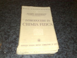 Eugen Angelescu - Introducere in chimia fizica - 1940, Alta editura