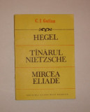 1.4. C.I. GULIAN - HEGEL, TINARUL NIETZSCHE, MIRCEA ELIADE -, 1992
