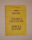 1.4. C.I. GULIAN - HEGEL, TINARUL NIETZSCHE, MIRCEA ELIADE -, 1992