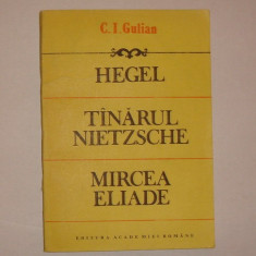 1.4. C.I. GULIAN - HEGEL, TINARUL NIETZSCHE, MIRCEA ELIADE -