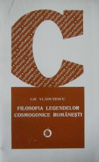 Filosofia legendelor cosmogonice romanesti - Gh. Vladutescu foto