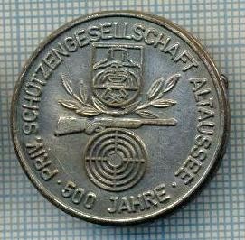 230 INSIGNA de TIR -Privilegierte Sch&amp;amp;uuml;tzengesellschaft Altaussee- 500 jahre(ani) -starea care se vede foto