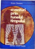 Aventuri prin tunelul timpului Simion Saveanu, 1977, Alta editura
