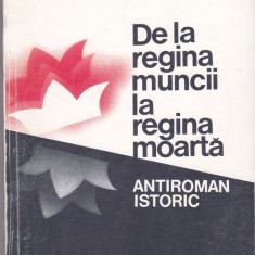 VASILE BARAN - DE LA REGINA MUNCII LA REGINA MOARTA ( ANTIROMAN ISTORIC )