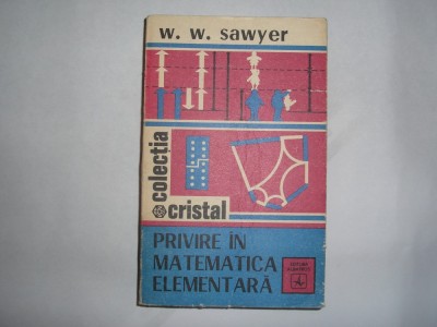 Privire In Matematica Elementara - W. W. Sawyer RF5/4 foto