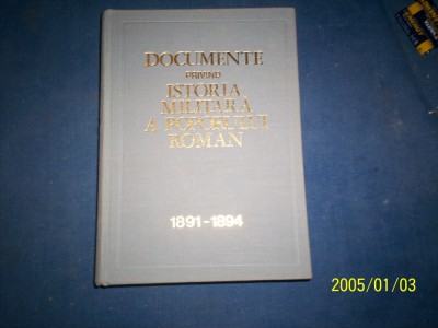 DOCUMENTE PRIVIND ISTORIA MILITARA A POPORULUI ROMAN 1891-1894 foto