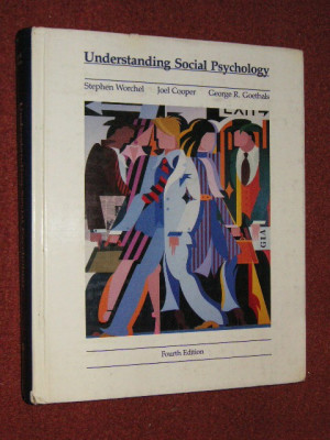 Psihologie - Understanding Social Psychology - Fourth Edition - S. Worchel , J . Cooper , George R. Goethals foto