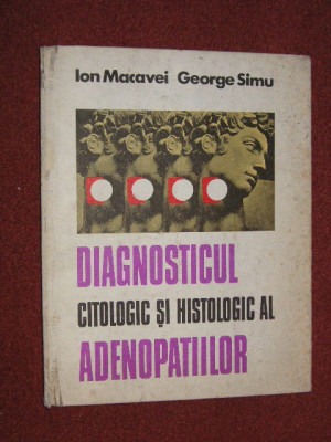 Diagnosticul citologic si histologic al adenopatiilor - Ioan Macovei, George Simu foto