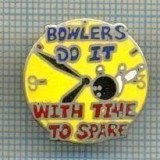 604 INSIGNA -BOWLER S DO IT -WITH TIME TO SPARE- BOWLING - SPORTIVA - interesanta -starea care se vede