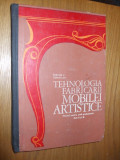 TEHNOLOGIA FABRICARII MOBILEI ARTISTICE - C. Portase, Gh. Taranu -1970, 458 p.