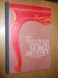 TEHNOLOGIA FABRICARII MOBILEI ARTISTICE - C. Portase, Gh. Taranu -1970, 458 p.