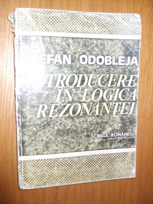 INTRODUCERE IN LOGICA REZONANTEI - Stefan Odobleja - 1984, 203 p. foto