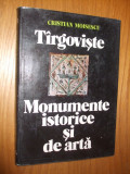 TIRGOVISTE - MONUMENTE ISTORICE SI DE ARTA - Cristian Moisescu - 1979, 253 p.