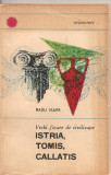 (C2779) ISTRIA, TOMIS, CALLATIS DE RADU VULPE, EDITURA STIINTIFICA, 1966, VECHI FOCARE DE CIVILIZATIE