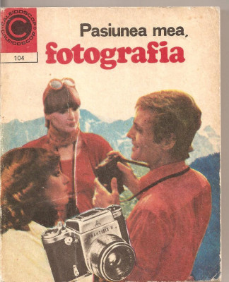 (C2809) FOTOGRAFIA, PASIUNEA MEA DE ing.DUMITRU CODAUS, EDITURA CERES, BUCURESTI, 1979, COPERTA LEONTIN PLOSCA, COLECTIA CALEIDOSCOP foto