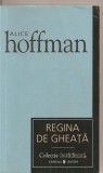 (C2788) REGINA DE GHEATA DE ALICE HOFFMAN, EDITURA UNIVERS, BUCURESTI, 2007, COLECTIA COTIDIANUL