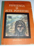 FEFELEAGA SI ALTE POVESTIRI - Ion Agarbiceanu