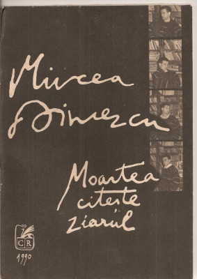 (C2752) MOARTEA CITESTE ZIARUL DE MIRCEA DINESCU, EDITURA CARTEA ROMANEASCA, 1990 foto