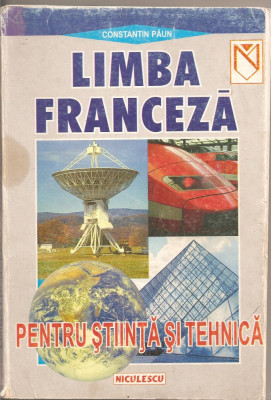 (C2745) LIMBA FRANCEZA PENTRU STIINTA SI TEHNICA DE CONSTANTIN PAUN, EDITURA NICULESCU, 1999 foto