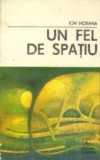 UN FEL DE SPATIU DE ION HOBANA,ROMAN SF,EDITURA ALBATROS 1988,STARE BUNA