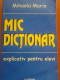 MIC DICTIONAR EXPLICATIV PENTRU ELEVI - Mihaela Marin, Alta editura