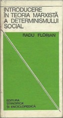 Radu Florian - INTRODUCERE IN TEORIA MARXISTA A DETERMINISMULUI SOCIAL foto