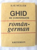 &quot;GHID DE CONVERSATIE ROMAN - GERMAN&quot;, Ilse Muller, 1992, Alta editura