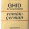 &quot;GHID DE CONVERSATIE ROMAN - GERMAN&quot;, Ilse Muller, 1992