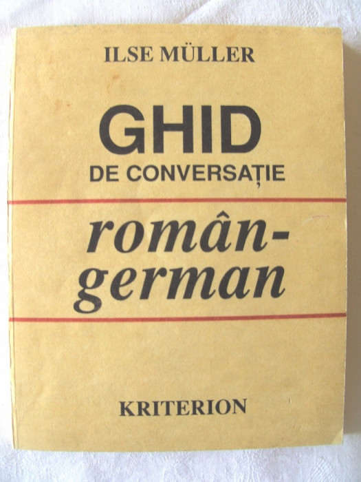 &quot;GHID DE CONVERSATIE ROMAN - GERMAN&quot;, Ilse Muller, 1992