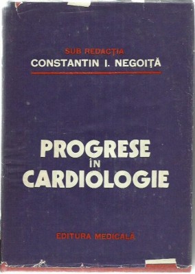 Constantin I. Negoita - PROGRESE IN CARDIOLOGIE foto