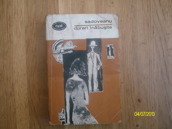 Dureri inabusite/Sadoveanu/Povestiri Dureri inabusite/Sadoveanu/Povestiri